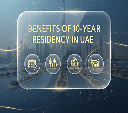 Benefits of 10-Year Residency in UAE